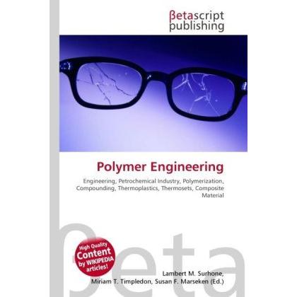 Polymer Engineering, Fachbücher von Lambert M. Surhone, Miriam T. Timpledon, Susan F. Marseken