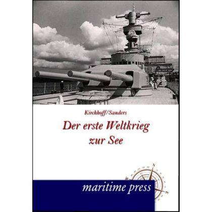Der erste Weltkrieg zur See, Fachbücher von Hermann Kirchhoff, Friedrich Sanders