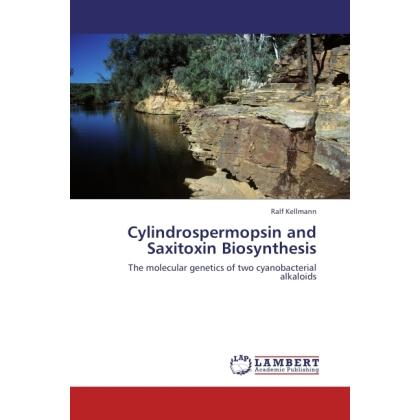 Cylindrospermopsin and Saxitoxin Biosynthesis, Fachbücher von Ralf Kellmann
