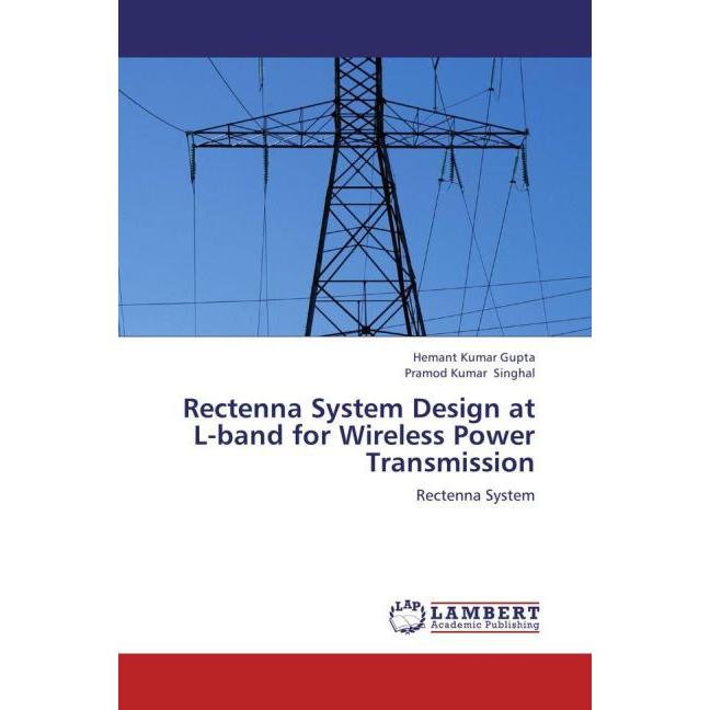 Rectenna System Design at L-band for Wireless Power Transmission, Fachbücher von Pramod Kumar Singhal, Hemant Kumar Gupt...