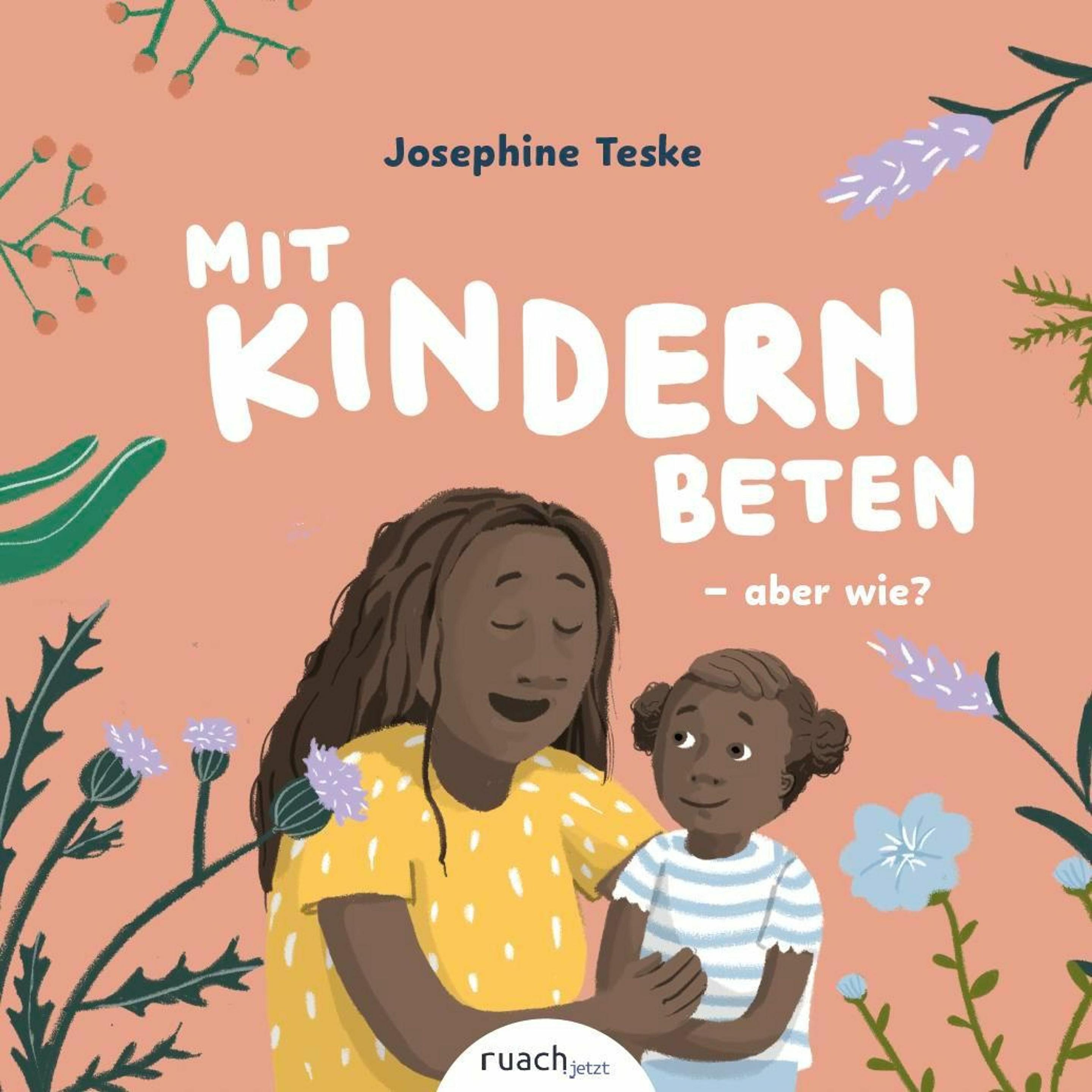 Mit Kindern beten - aber wie? & Wer ist Gott, fragt Ben, Kinderbücher von Elena Huger, Josephine Teske
