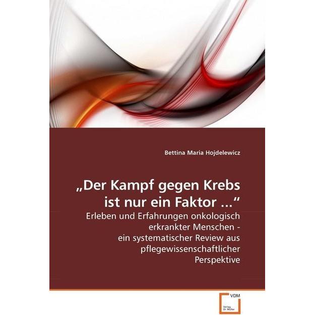 Der Kampf gegen Krebs ist nur ein Faktor..., Fachbücher von Bettina Maria Hojdelewicz