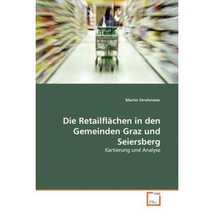 Die Retailflächen in den Gemeinden Graz und Seiersberg, Fachbücher