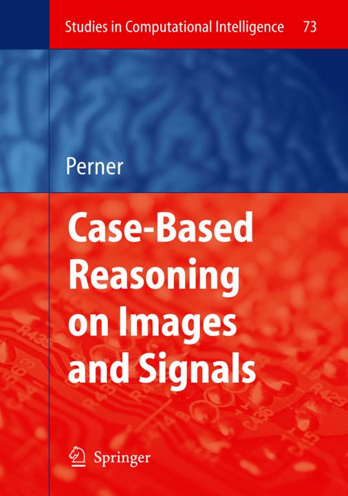 Case-Based Reasoning on Images and Signals (Petra Perner, 2010)