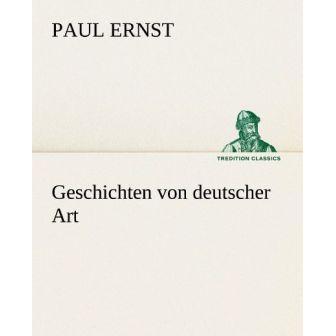 Geschichten von deutscher Art, Belletristik von Paul Ernst
