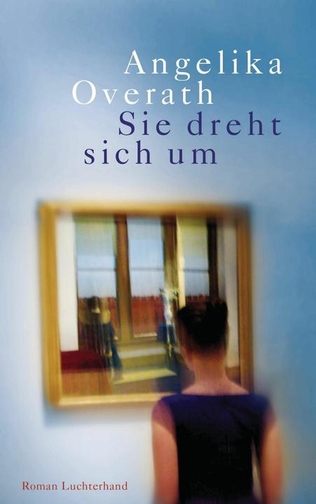 Produktbild Sie dreht sich um (Deutsch, Angelika Overath, 2014)
