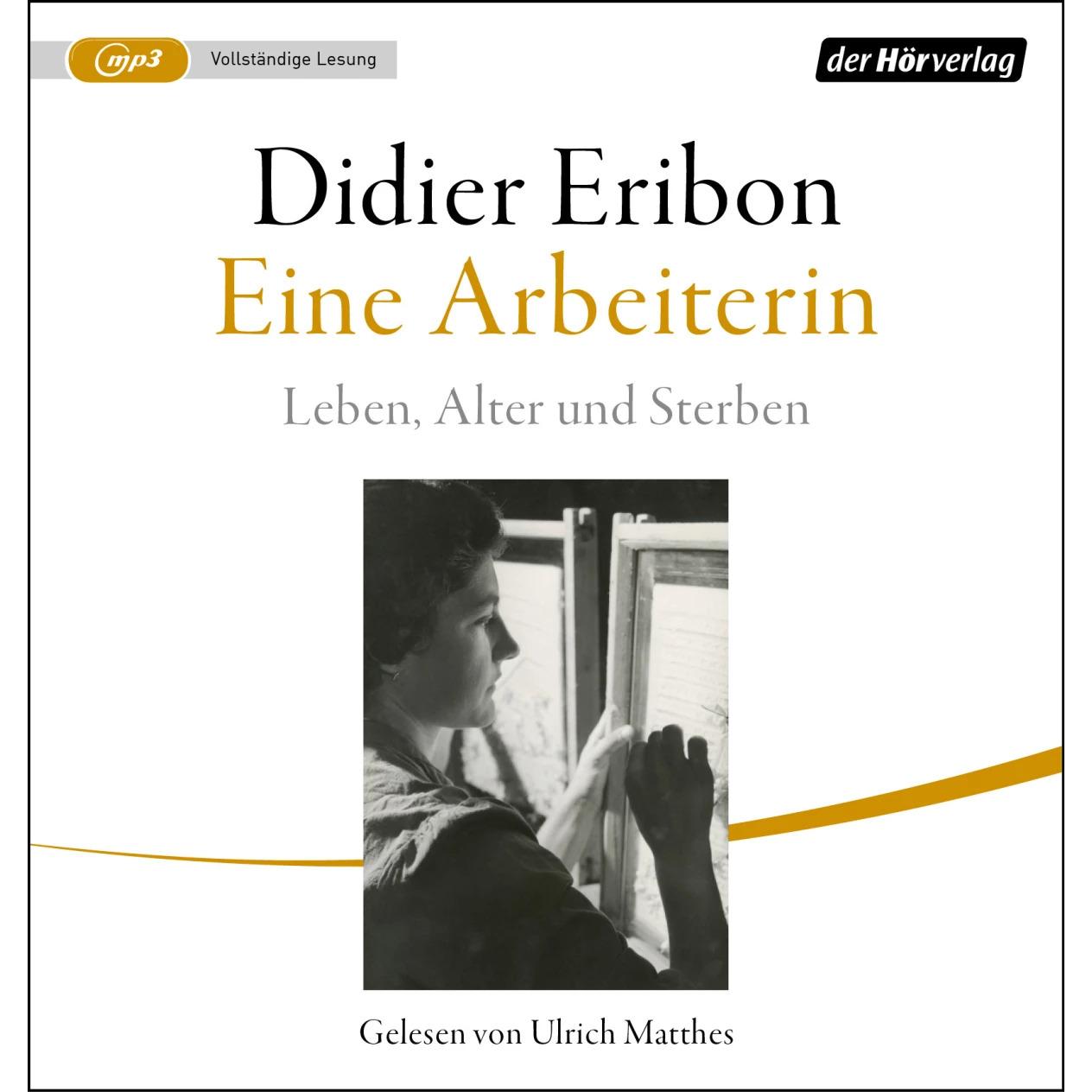Eine Arbeiterin, Hörbücher von Didier Eribon