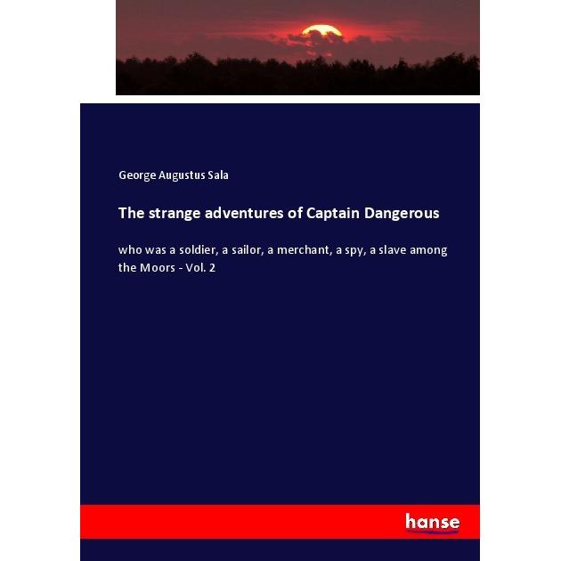 The strange adventures of Captain Dangerous, Fachbücher von George Augustus Sala