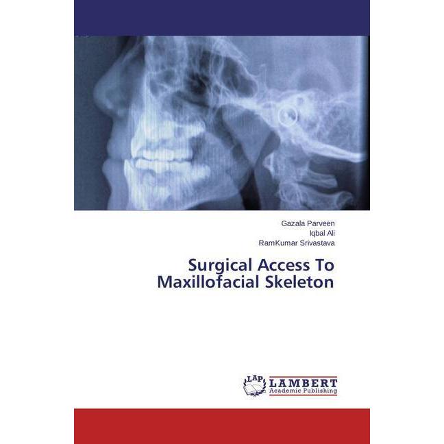 Surgical Access To Maxillofacial Skeleton, Fachbücher von Iqbal Ali, RamKumar Srivastava, Gazala Parveen