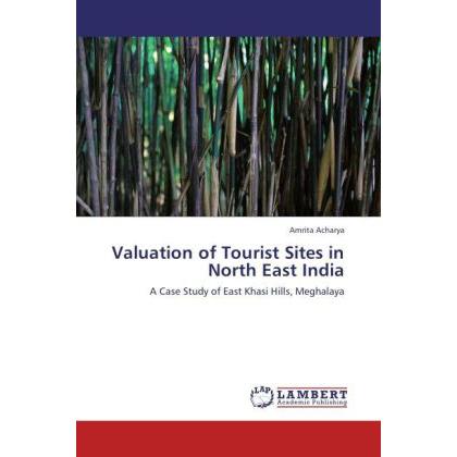 Valuation of Tourist Sites in North East India, Fachbücher von Amrita Acharya