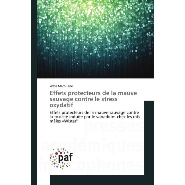 Effets protecteurs de la mauve sauvage contre le stress oxydatif, Fachbücher von Wafa Marouane