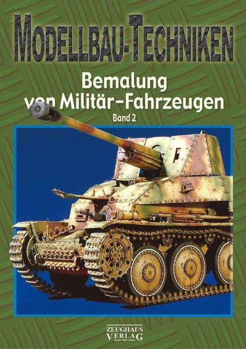 Produktbild Modellbau-Techniken Bemalung von Militär-Fahrzeugen (Deutsch, Zeughausverlag, 2012)