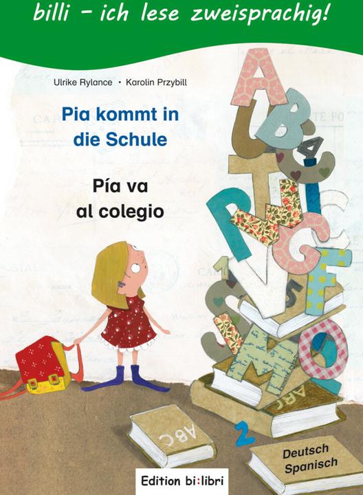 Produktbild Pia kommt in die Schule. Kinderbuch Deutsch-Spanisch (Deutsch, Karolin Przybill, Ulrike Rylance, 2011)