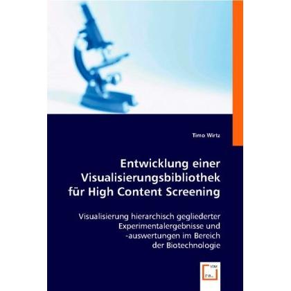 Entwicklung einer Visualisierungsbibliothek für High Content Screening, Fachbücher von Ursula Wirtz