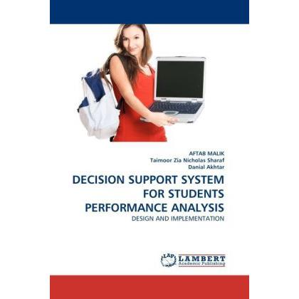 Decision Support System For Students Performance Analysis, Fachbücher von Taimoor Zia Nicholas Sharaf, Aftab Malik, Dani...