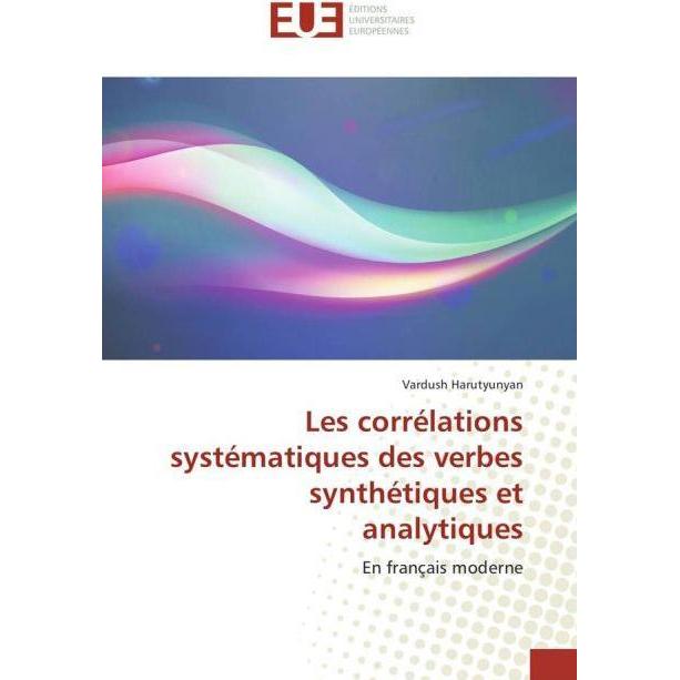 Les corrélations systématiques des verbes synthétiques et analytiques, Fachbücher von Vardush Harutyunyan