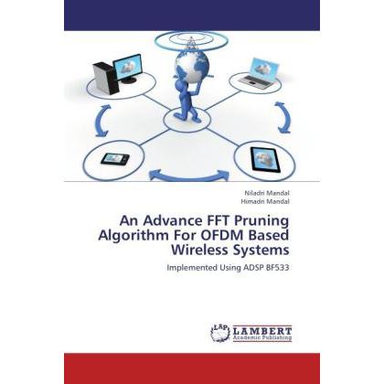 An Advance FFT Pruning Algorithm For OFDM Based Wireless Systems, Fachbücher
