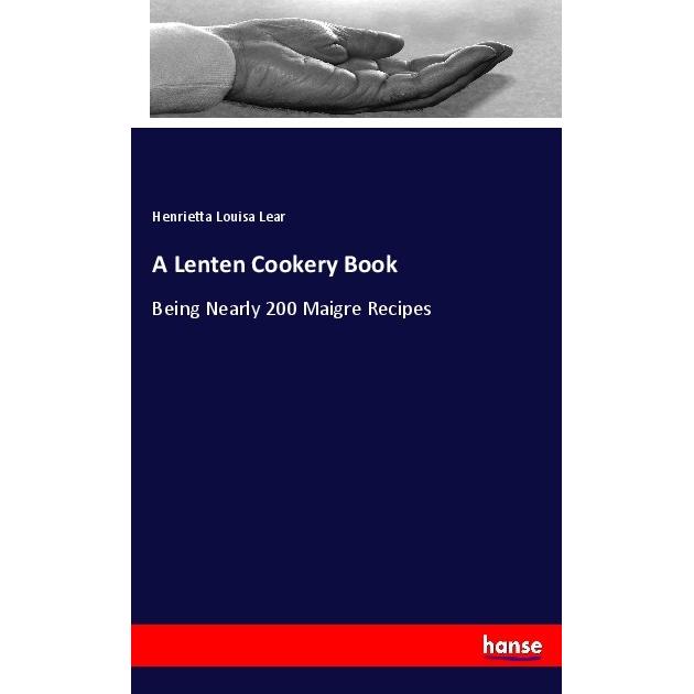A Lenten Cookery Book, Ratgeber von Henrietta L. Lear