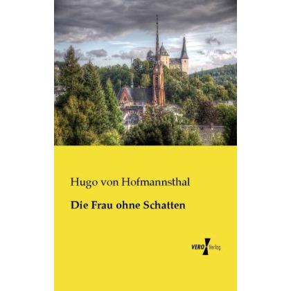 Die Frau ohne Schatten, Belletristik von Hugo von Hofmannsthal