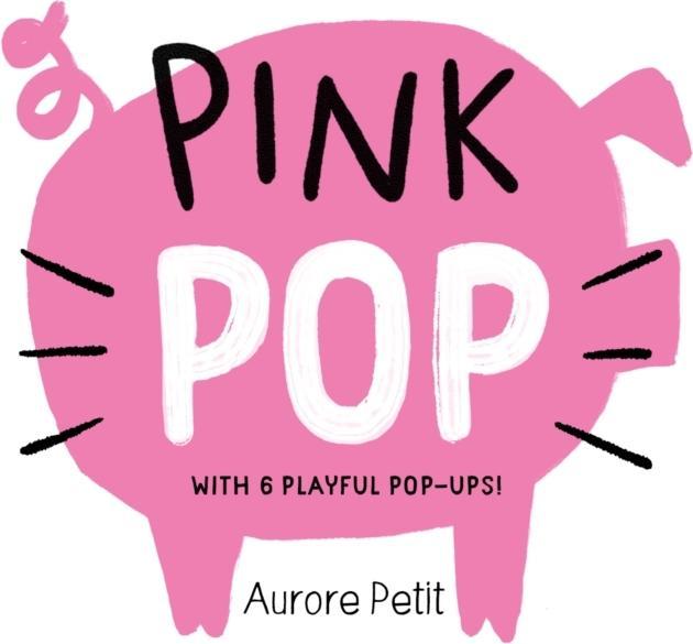 Actual product image Abrams & Chronicle Pink Pop (With 6 Playful Pop-Ups!) (English, Aurore Petit, 2024)