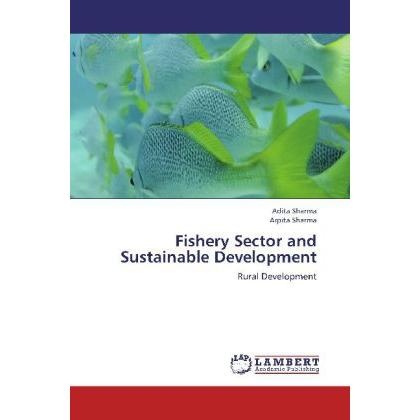 Fishery Sector and Sustainable Development, Fachbücher von Adita Sharma, . Arpita Sharma