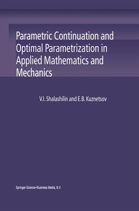 Parametric Continuation and Optimal Parametrization in Applied Mathematics and Mechanics (E. B. Kuznetsov, V. I. Shalashilin, 2011)