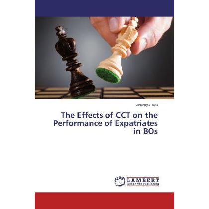 The Effects of CCT on the Performance of Expatriates in BOs, Fachbücher von Zekeriya Nas
