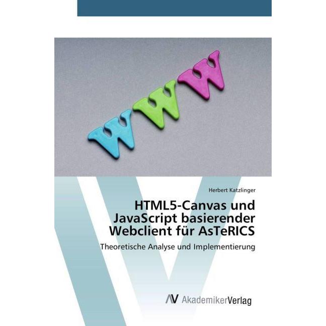HTML5-Canvas und JavaScript basierender Webclient für AsTeRICS, Ratgeber von Herbert Katzlinger