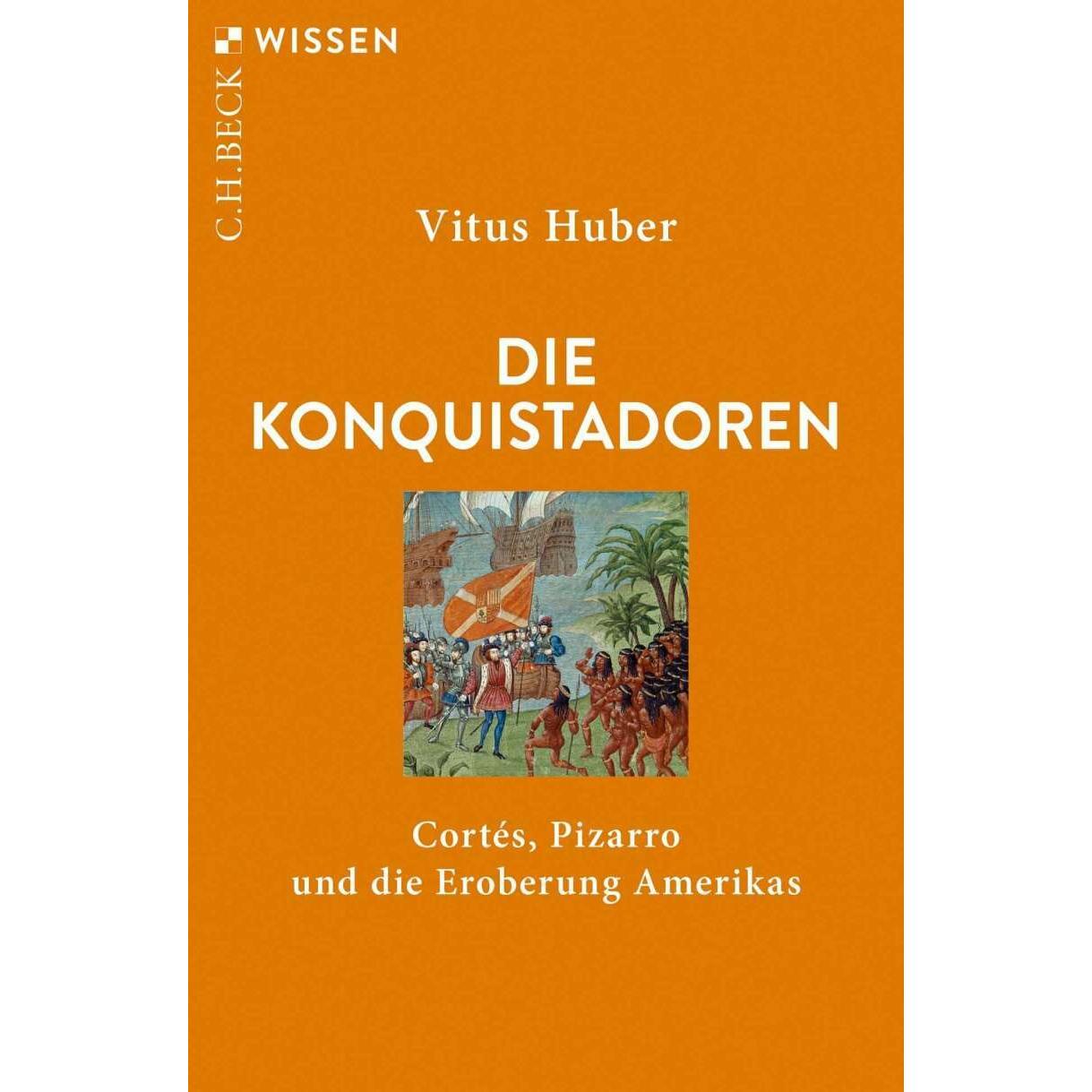 Die Konquistadoren, Sachbücher von Vitus Huber