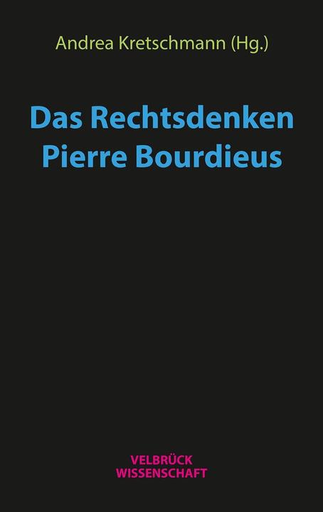 Produktbild Das Rechtsdenken Pierre Bourdieus (Deutsch, Andrea Kretschmann, 2019)