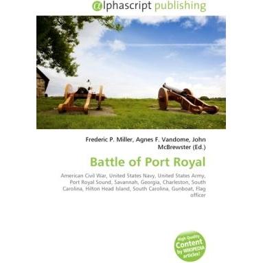 Battle of Port Royal, Fachbücher von Agnes F. Vandome, Frederic P. Miller, John McBrewster