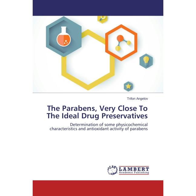 The Parabens, Very Close To The Ideal Drug Preservatives, Fachbücher