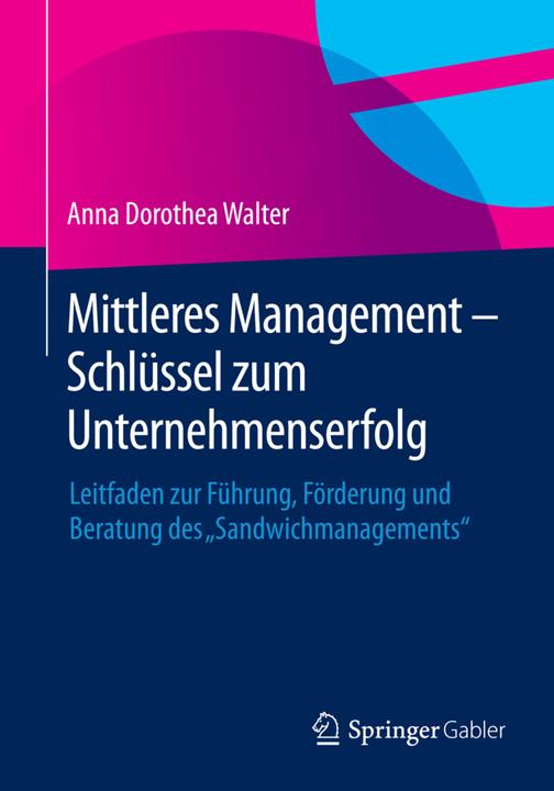 Produktbild Mittleres Management - Schlüssel zum Unternehmenserfolg (Deutsch, Anna Dorothea Walter, 2015)