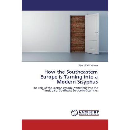 How the Southeastern Europe is Turning into a Modern Sisyphus, Fachbücher