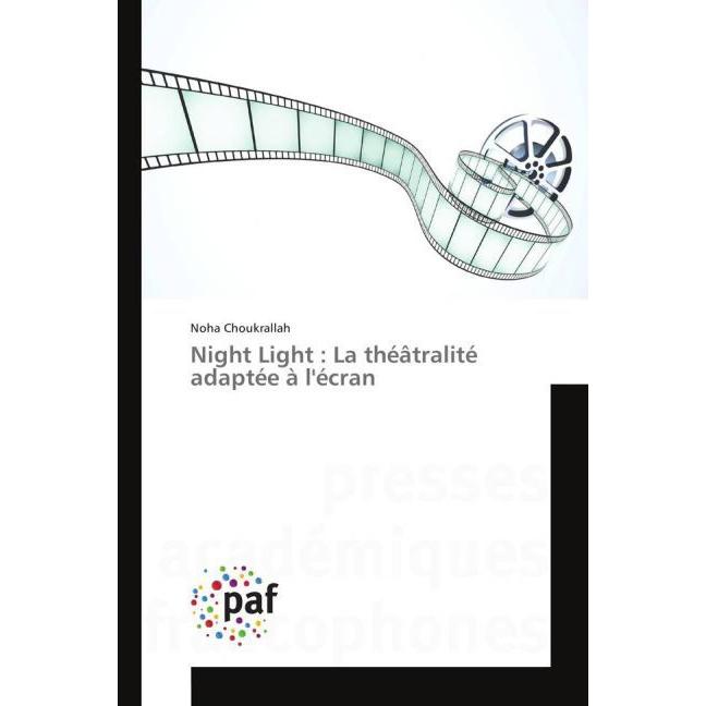 Night Light : La théâtralité adaptée à l'écran, Fachbücher von Noha Choukrallah
