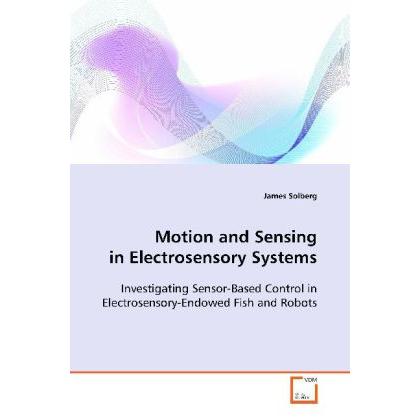Motion and Sensing in Electrosensory Systems, Fachbücher