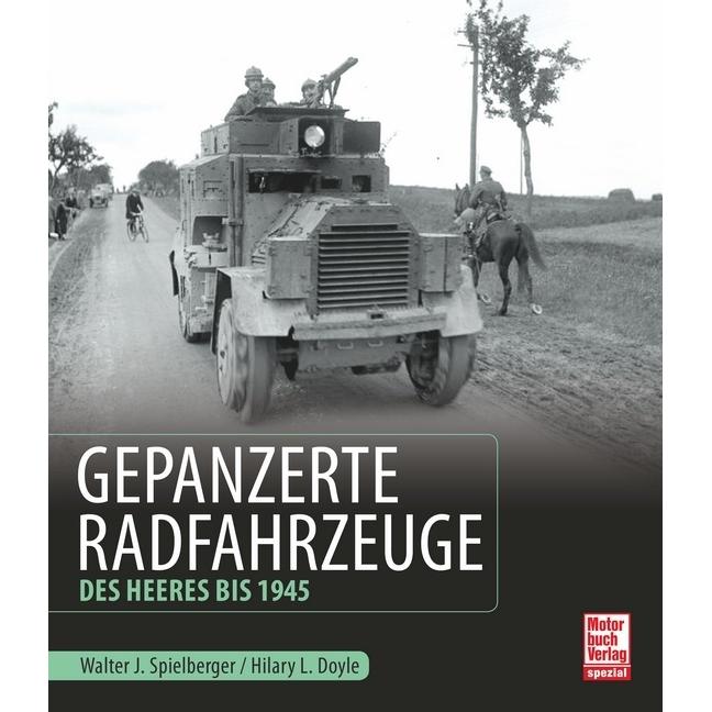 Gepanzerte Radfahrzeuge des Heeres bis 1945, Ratgeber von Walter J. Spielberger