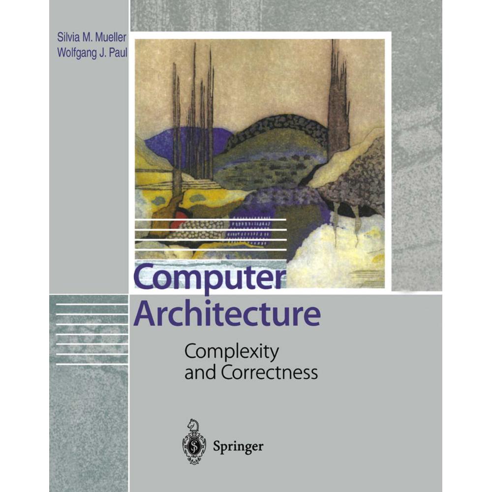 Computer Architecture, Fachbücher von Wolfgang J. Paul, Silvia M. Mueller