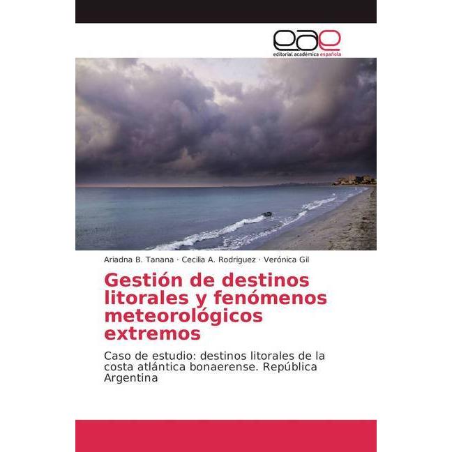 Gestión de destinos litorales y fenómenos meteorológicos extremos, Fachbücher von Ariadna B. Tanana, Verónica Gil, Cecil...