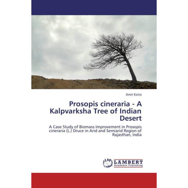 Prosopis cineraria - A Kalpvarksha Tree of Indian Desert, Fachbücher von Amit Kotia