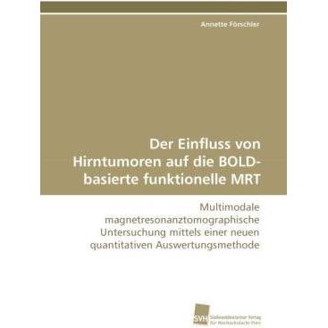 Der Einfluss von Hirntumoren auf die BOLD-basierte funktionelle MRT, Fachbücher von Annette Förschler