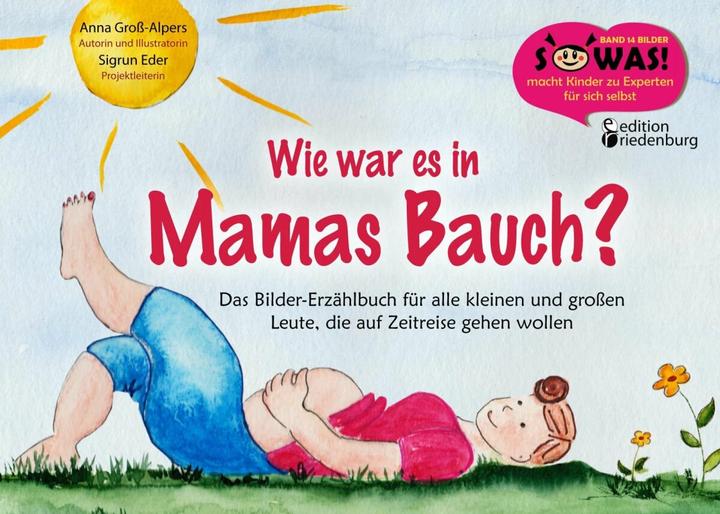 Produktbild Wie war es in Mamas Bauch? (Deutsch, Anna Gross-Alpers, Sigrun Eder, 2016)