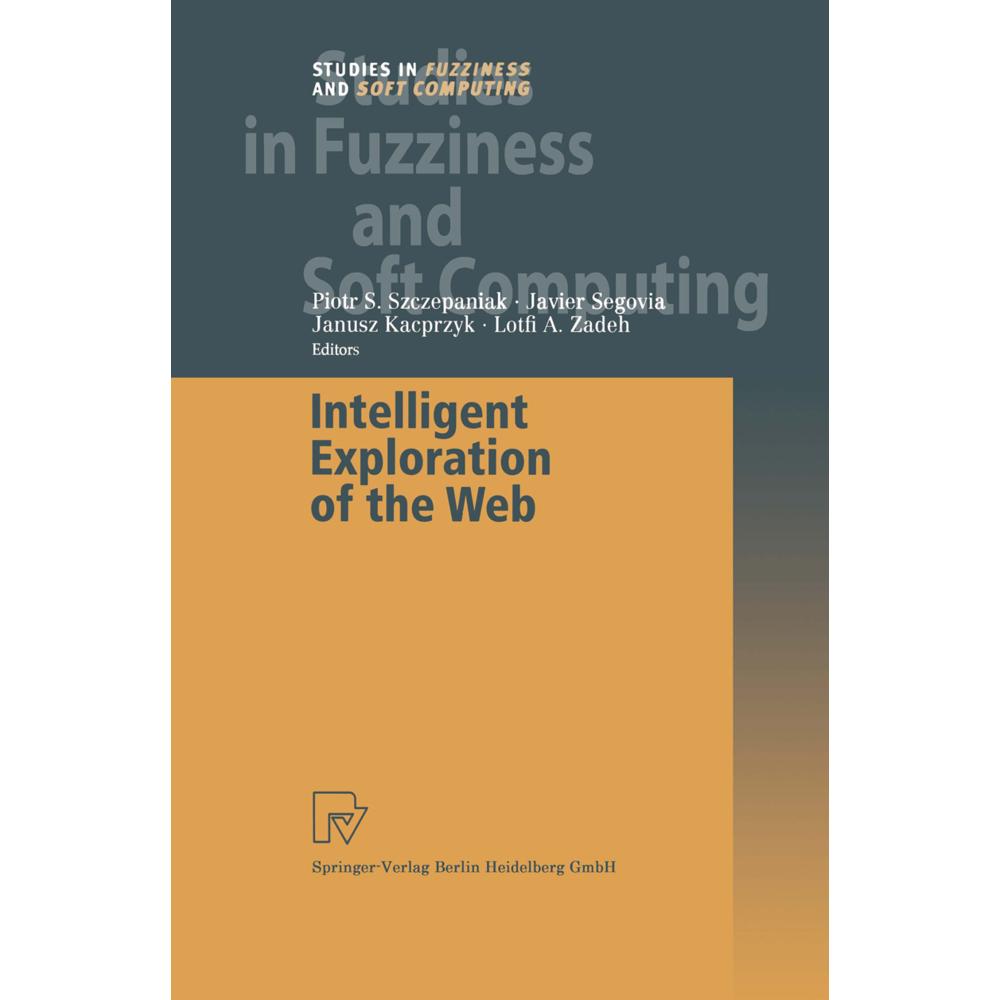 Intelligent Exploration of the Web, Fachbücher von Lotfi A. Zadeh, Piotr S. Szczepaniak, Javier Segovia