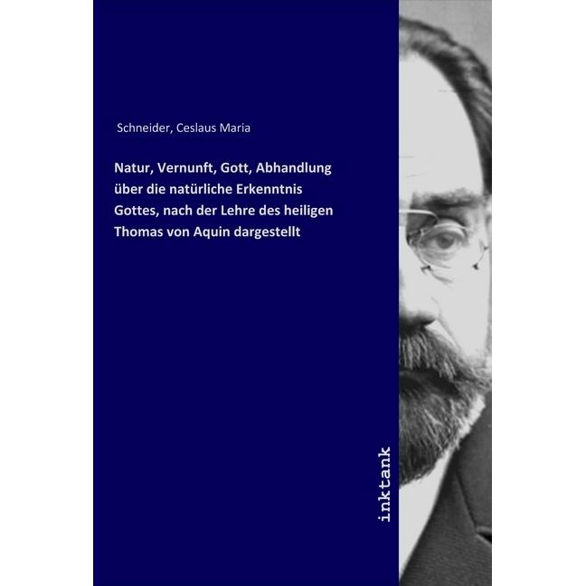 Natur, Vernunft, Gott, Abhandlung über die natürliche Erkenntnis Gottes, nach der Lehre des heiligen, Fachbücher von Ces...