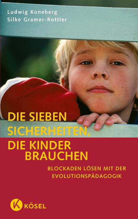 Produktbild Die sieben Sicherheiten, die Kinder brauchen (Deutsch, Silke Gramer-Rottler, 2006)