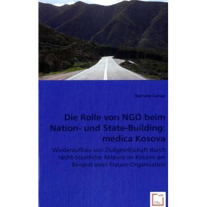 Die Rolle von NGO beim Nation- und State-Building: medica Kosova, Fachbücher