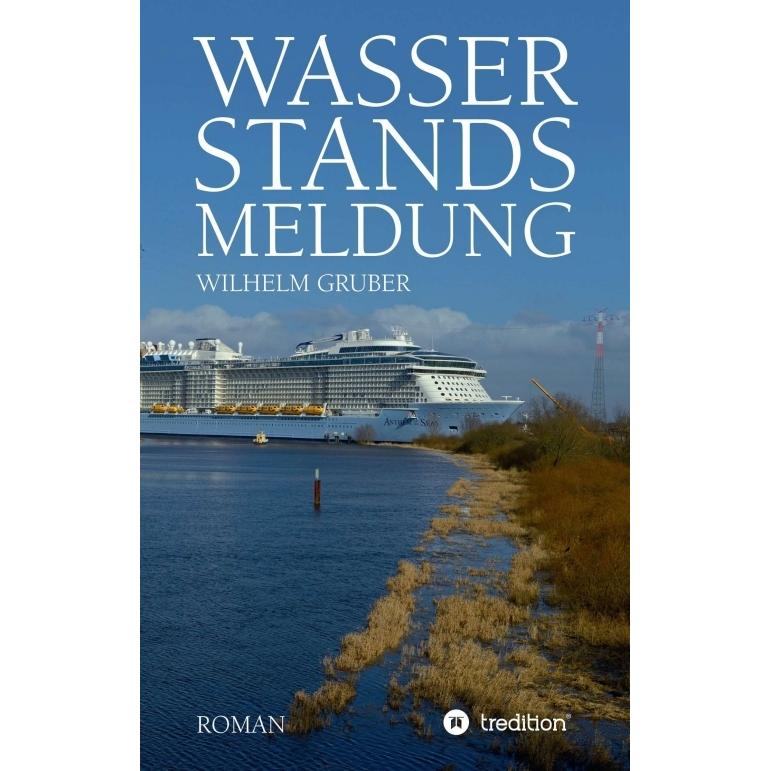 Wasserstandsmeldung, Belletristik von Wilhelm Gruber