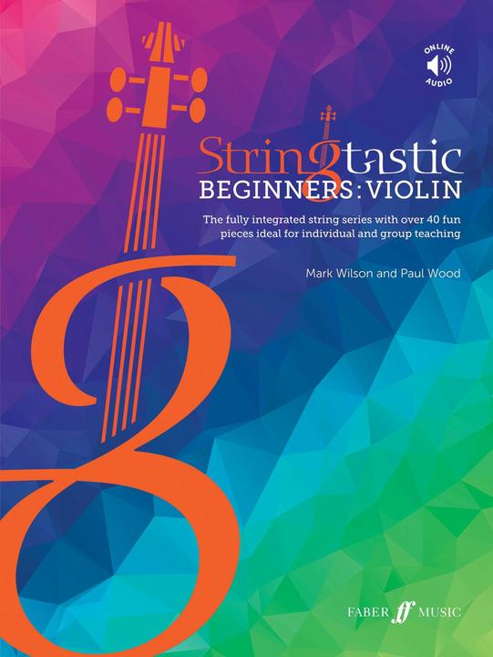 Produktbild Stringtastic Beginners: Violin: The Fully Integrated String Series with Over 40 Fun Pieces Ideal for (Englisch, Mark Wilson, Paul Wood, 2021)