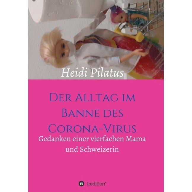 Der Alltag im Banne des Corona-Virus, Sachbücher von Heidi Pilatus