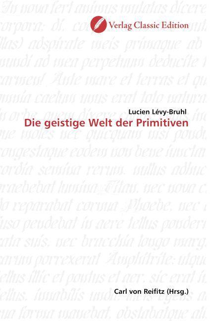 Produktbild Die geistige Welt der Primitiven (Deutsch, Lucien Lévy-Bruhl, 2010)